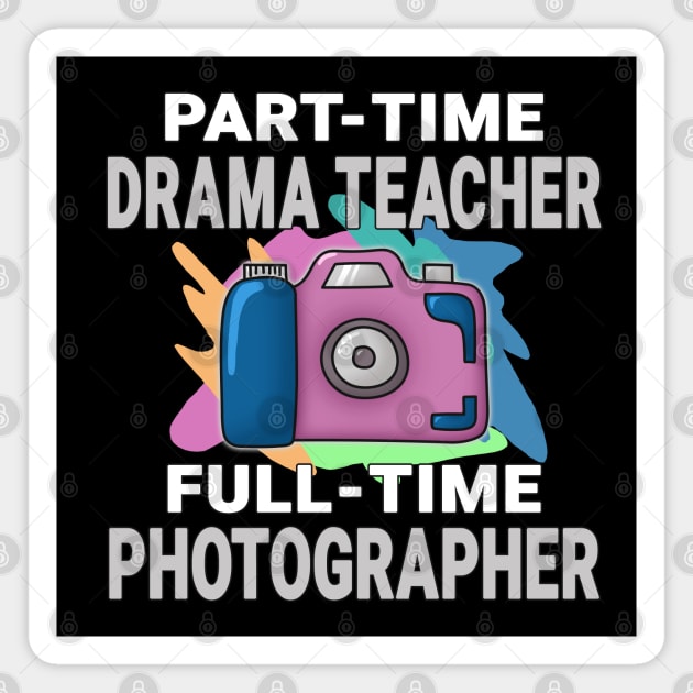 Drama Teacher Frustrated Photographer Design Quote Magnet by jeric020290